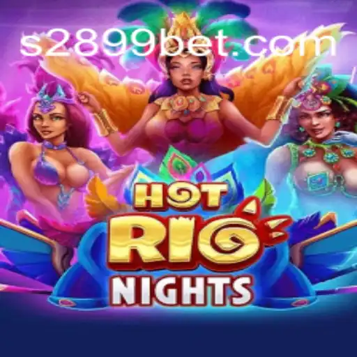 Explore the Thrills of HotRioNights with 2899BET